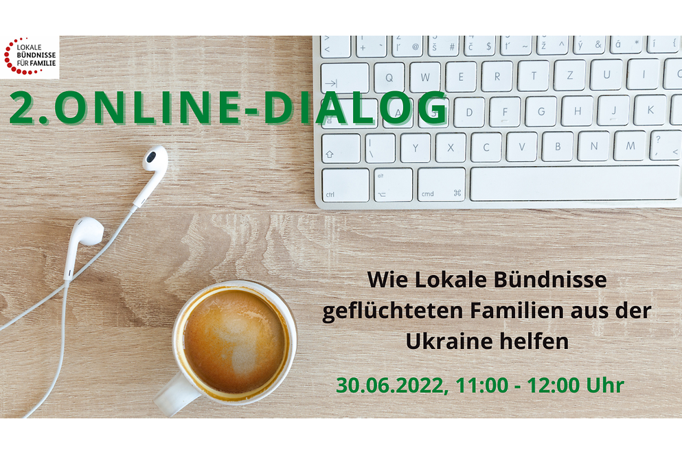 Schriftzug "2. Online Dialog Familien aus der Ukraine helfen 30.06.2022, 11:00 -12:00 Uhr"
