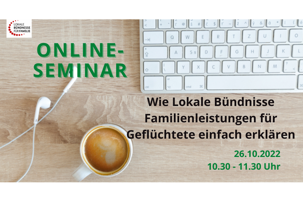 Online-Seminar Familienleistungen für Geflüchtete erklären 26.10.2022 10:30 -11:30 Uhr